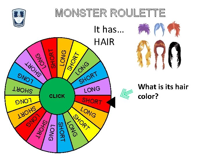 LONG SH OR LO T N G NG O L SHORT MONSTER ROULETTE It