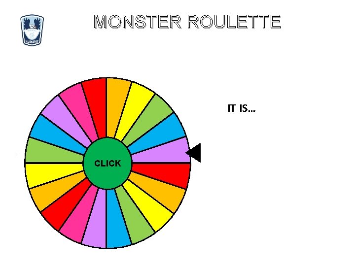 MONSTER ROULETTE IT IS… CLICK 