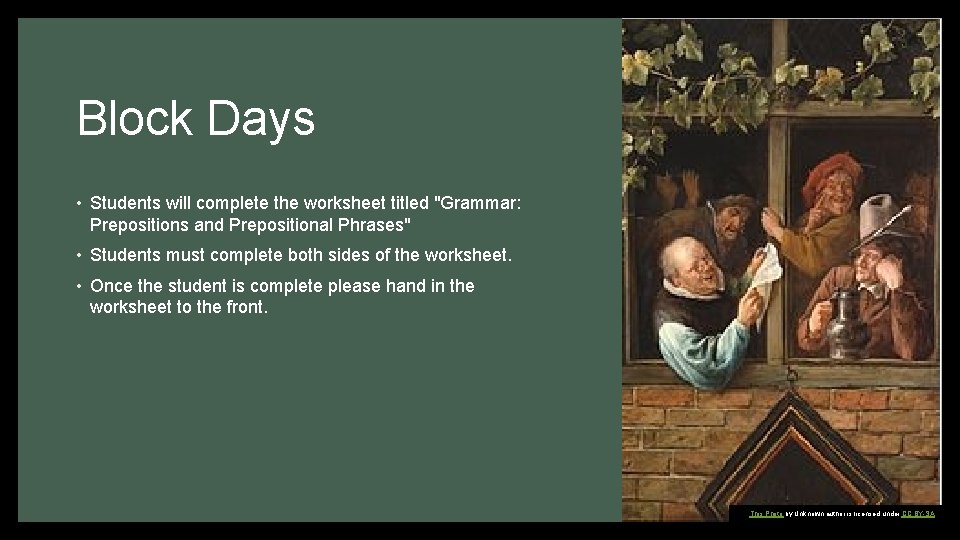 Block Days • Students will complete the worksheet titled "Grammar: Prepositions and Prepositional Phrases"