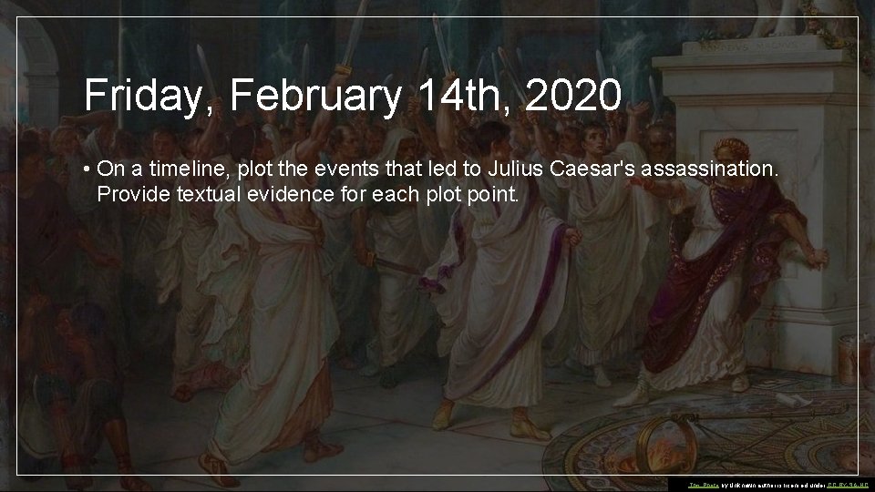 Friday, February 14 th, 2020 • On a timeline, plot the events that led