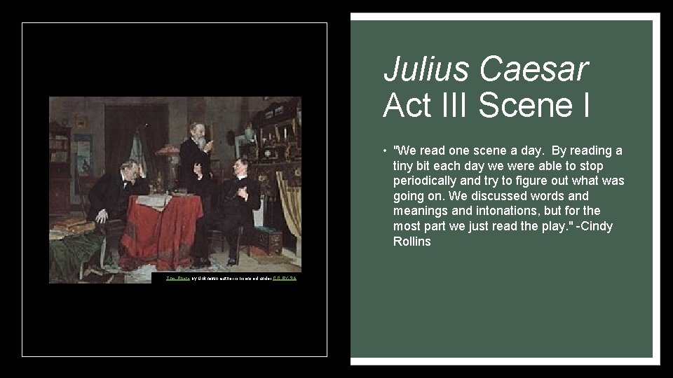 Julius Caesar Act III Scene I • "We read one scene a day. By