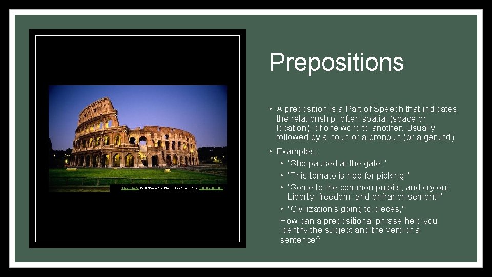 Prepositions • A preposition is a Part of Speech that indicates the relationship, often
