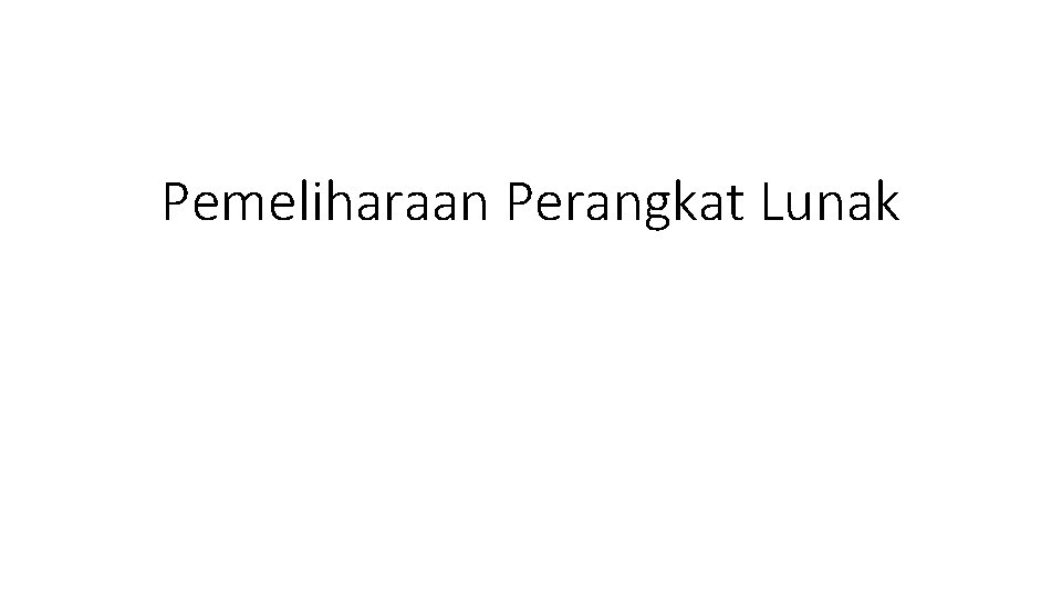 Pemeliharaan Perangkat Lunak 