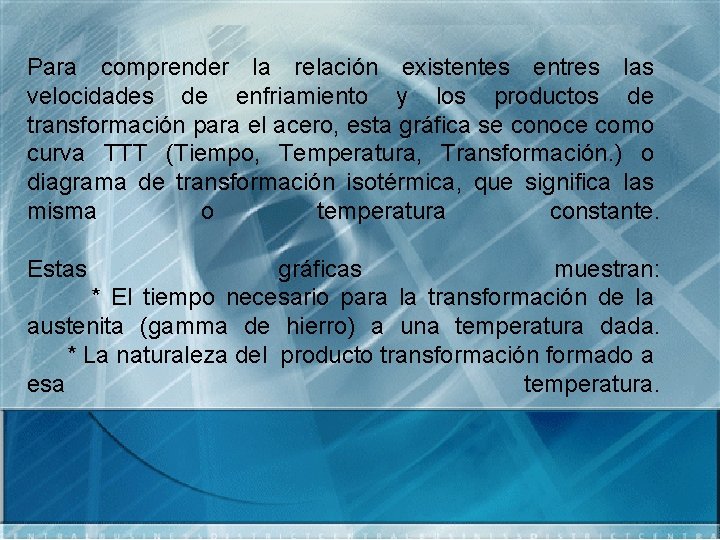 Para comprender la relación existentes entres las velocidades de enfriamiento y los productos de