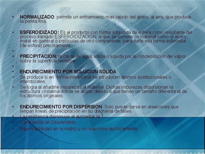  • NORMALIZADO: permite un enfriamiento mas rápido del acero, al aire, que produce