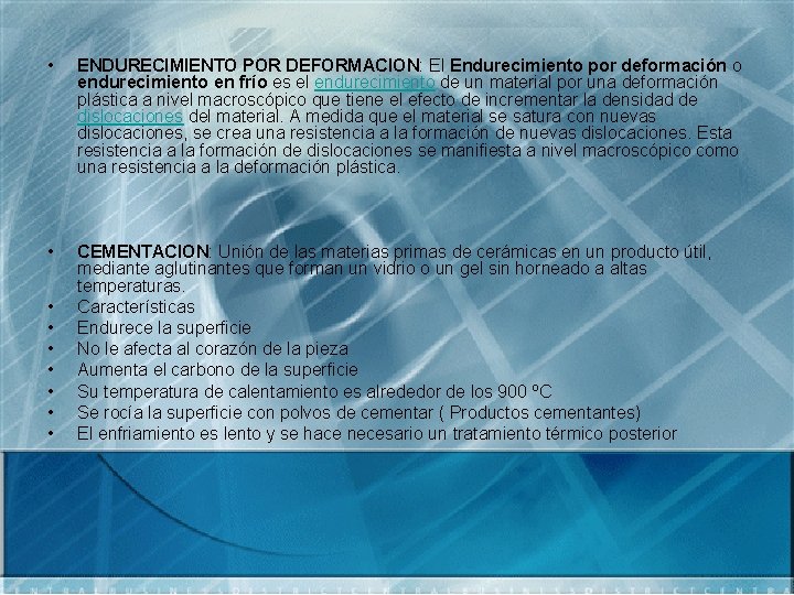  • ENDURECIMIENTO POR DEFORMACION: El Endurecimiento por deformación o endurecimiento en frío es