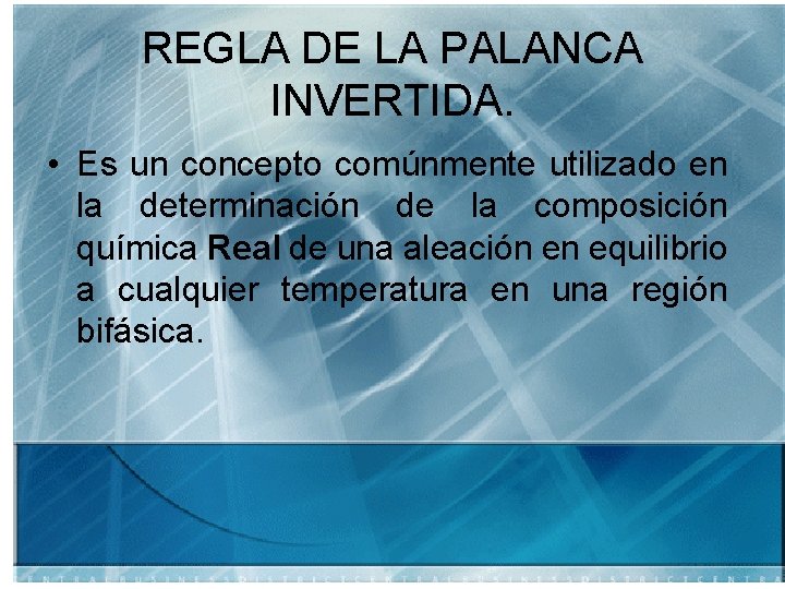 REGLA DE LA PALANCA INVERTIDA. • Es un concepto comúnmente utilizado en la determinación