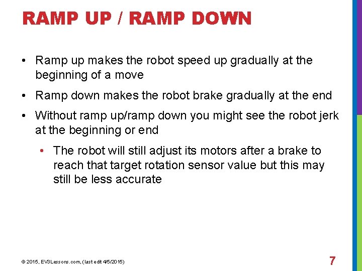 RAMP UP / RAMP DOWN • Ramp up makes the robot speed up gradually