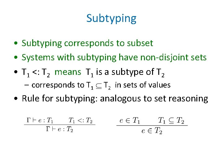 Subtyping • Subtyping corresponds to subset • Systems with subtyping have non-disjoint sets •