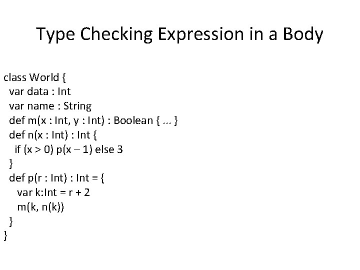 Type Checking Expression in a Body class World { var data : Int var