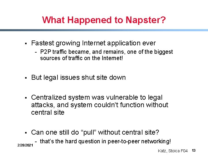 What Happened to Napster? § Fastest growing Internet application ever - P 2 P