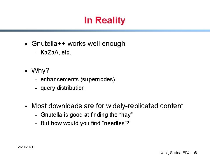 In Reality § Gnutella++ works well enough - Ka. Za. A, etc. § Why?