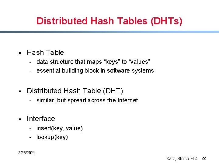 Distributed Hash Tables (DHTs) § Hash Table - data structure that maps “keys” to
