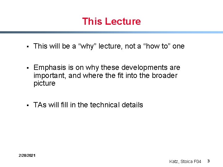 This Lecture § This will be a “why” lecture, not a “how to” one