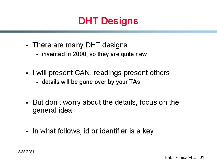 DHT Designs § There are many DHT designs - invented in 2000, so they