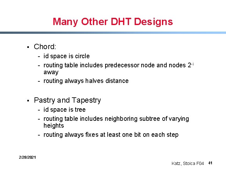 Many Other DHT Designs § Chord: - id space is circle - routing table