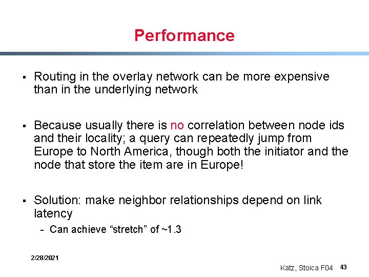 Performance § Routing in the overlay network can be more expensive than in the