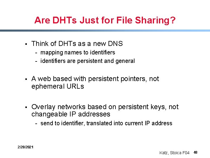 Are DHTs Just for File Sharing? § Think of DHTs as a new DNS