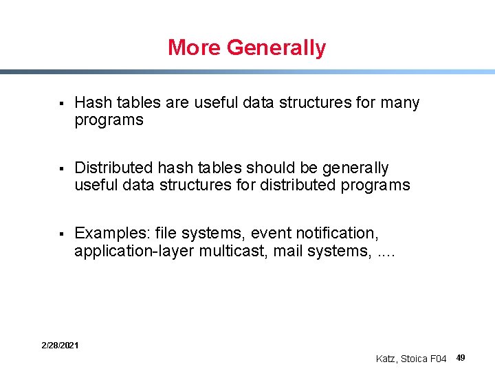 More Generally § Hash tables are useful data structures for many programs § Distributed