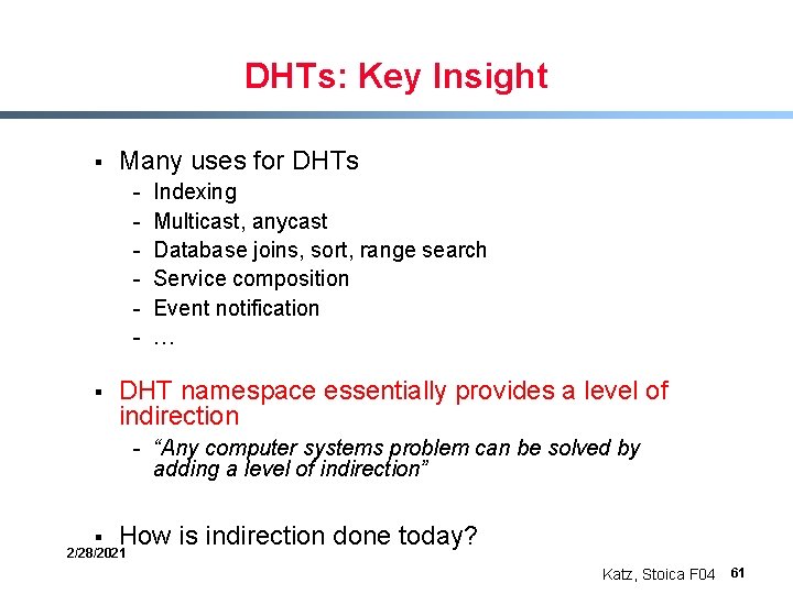 DHTs: Key Insight § Many uses for DHTs - § Indexing Multicast, anycast Database