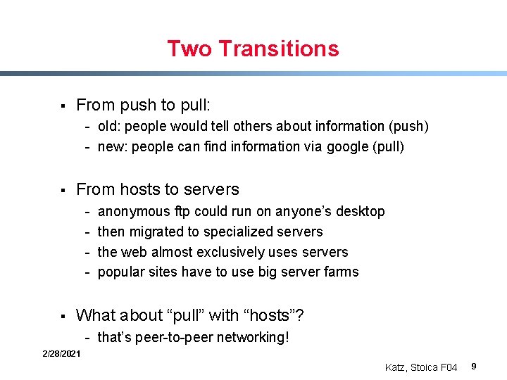 Two Transitions § From push to pull: - old: people would tell others about