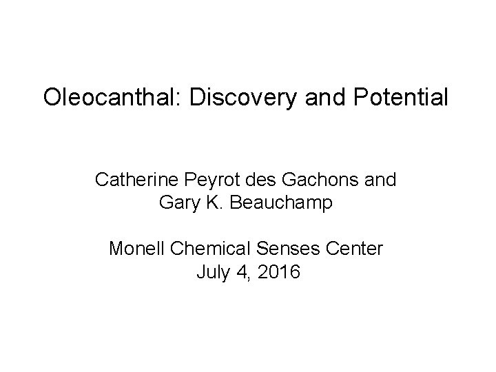 Oleocanthal: Discovery and Potential Catherine Peyrot des Gachons and Gary K. Beauchamp Monell Chemical