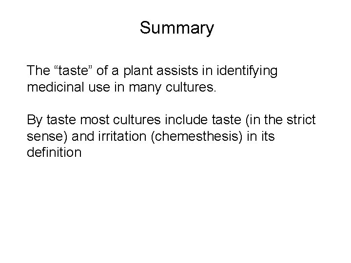 Summary The “taste” of a plant assists in identifying medicinal use in many cultures.