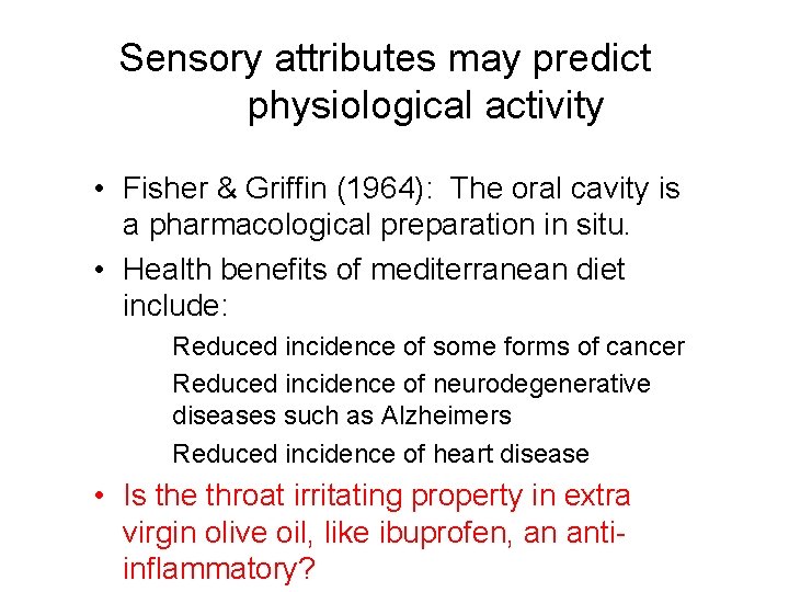 Sensory attributes may predict physiological activity • Fisher & Griffin (1964): The oral cavity