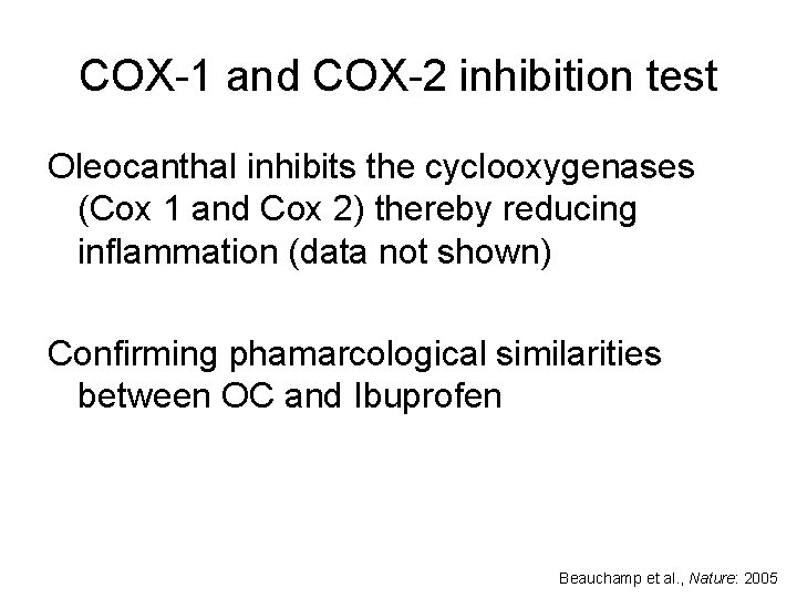 COX-1 and COX-2 inhibition test Oleocanthal inhibits the cyclooxygenases (Cox 1 and Cox 2)