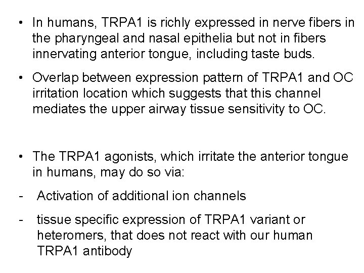  • In humans, TRPA 1 is richly expressed in nerve fibers in the
