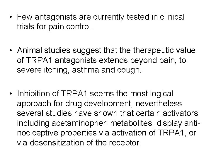  • Few antagonists are currently tested in clinical trials for pain control. •