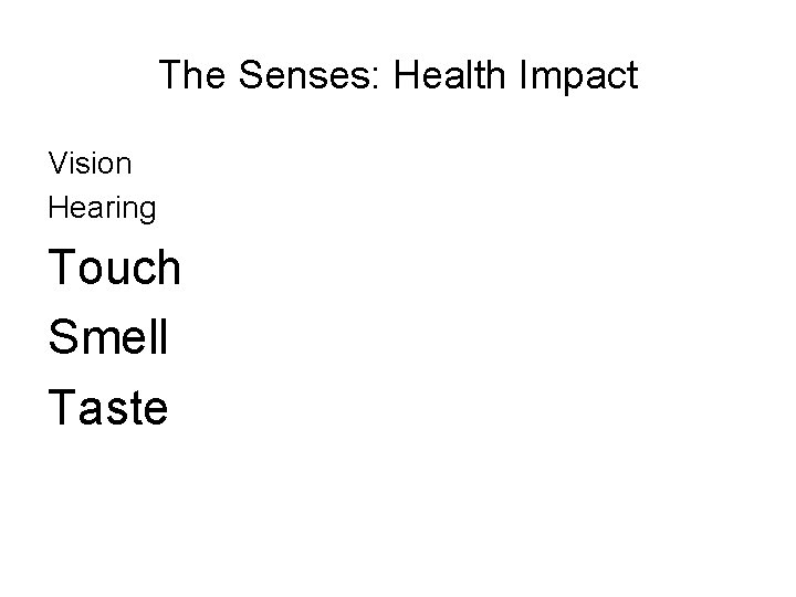 The Senses: Health Impact Vision Hearing Touch Smell Taste 