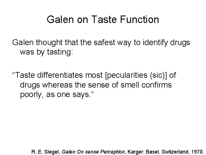 Galen on Taste Function Galen thought that the safest way to identify drugs was