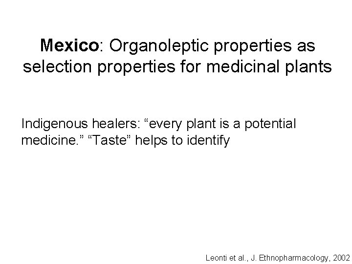 Mexico: Organoleptic properties as selection properties for medicinal plants Indigenous healers: “every plant is