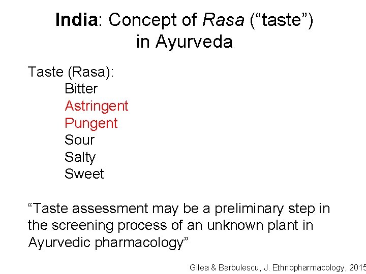 India: Concept of Rasa (“taste”) in Ayurveda Taste (Rasa): Bitter Astringent Pungent Sour Salty