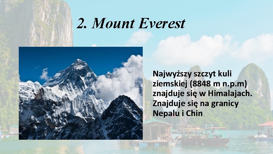 2. Mount Everest Najwyższy szczyt kuli ziemskiej (8848 m n. p. m) znajduje się