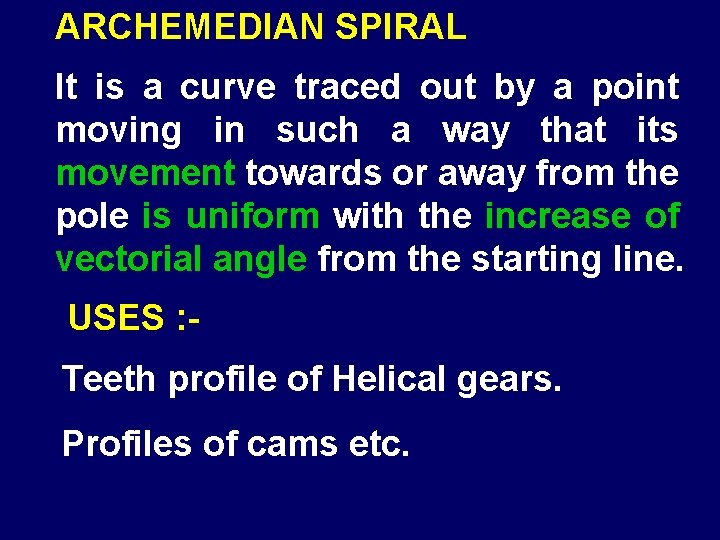 ARCHEMEDIAN SPIRAL It is a curve traced out by a point moving in such