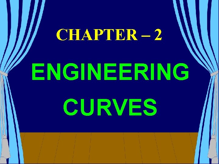 CHAPTER – 2 ENGINEERING CURVES 