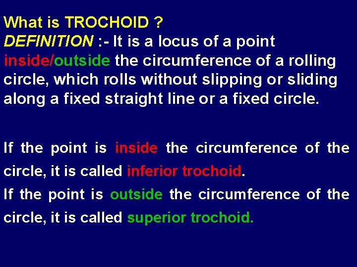 What is TROCHOID ? DEFINITION : - It is a locus of a point