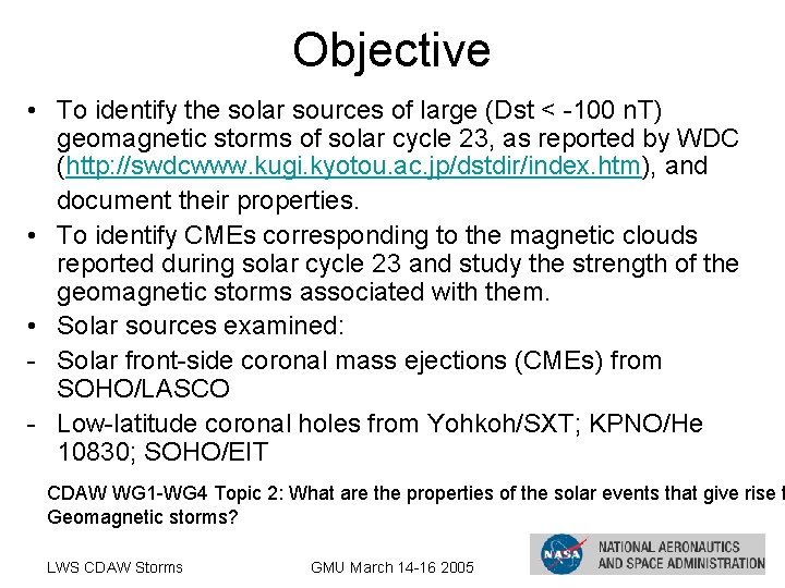 Objective • To identify the solar sources of large (Dst < -100 n. T)