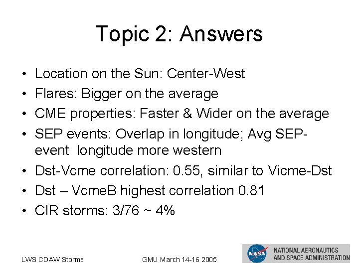 Topic 2: Answers • • Location on the Sun: Center-West Flares: Bigger on the