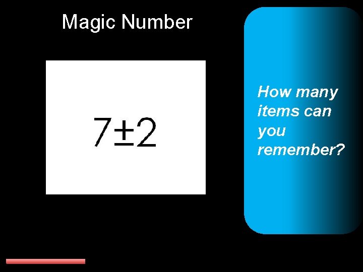 Magic Number How many items can you remember? 