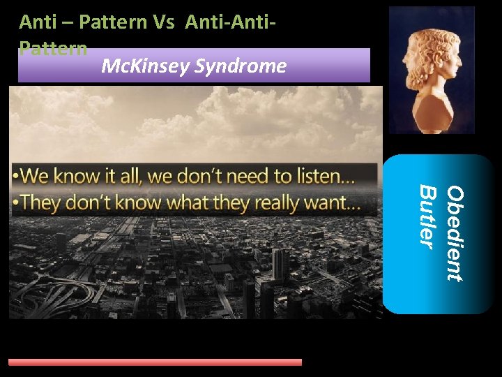 Anti – Pattern Vs Anti-Anti. Pattern Mc. Kinsey Syndrome Obedient Butler 