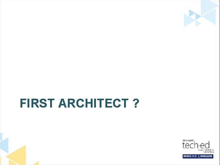 FIRST ARCHITECT ? 