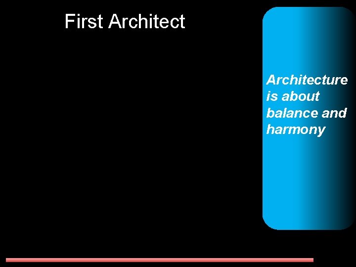 First Architecture is about balance and harmony 