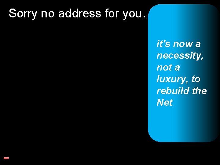 Sorry no address for you. it's now a necessity, not a luxury, to rebuild