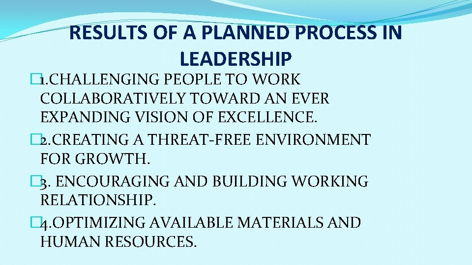 RESULTS OF A PLANNED PROCESS IN LEADERSHIP � 1. CHALLENGING PEOPLE TO WORK COLLABORATIVELY