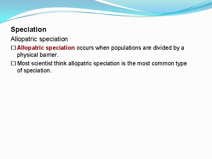 Speciation Allopatric speciation � Allopatric speciation occurs when populations are divided by a physical