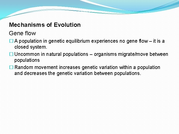 Mechanisms of Evolution Gene flow � A population in genetic equilibrium experiences no gene