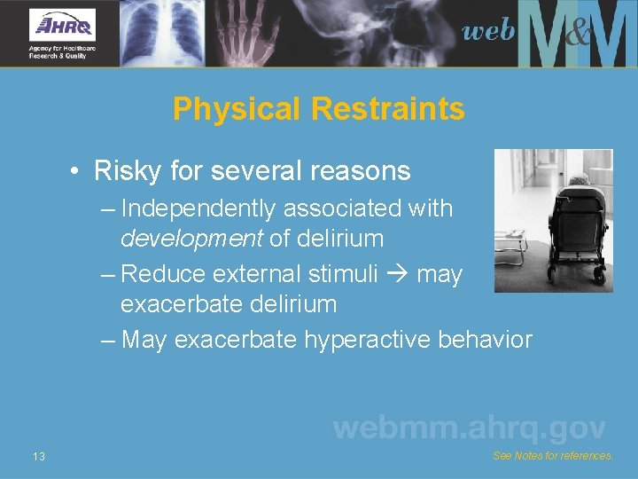 Physical Restraints • Risky for several reasons – Independently associated with development of delirium